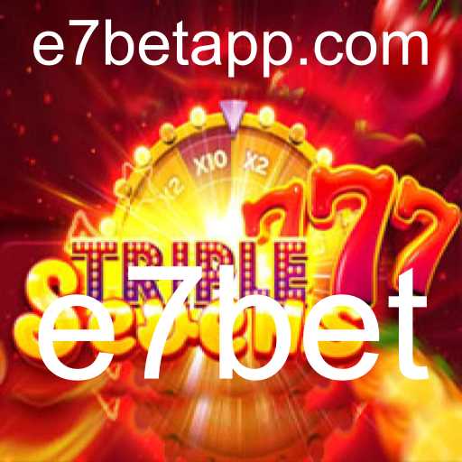 Descubra o Emocionante Mundo de 777TripleSeven com e7bet